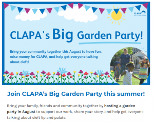 a pale blue background with a dark blue border and large dark blue text reading ‘CLAPA’s Big Garden Party!’. In smaller text below reads ‘Bring your community together this August to have fun, raise money for CLAPA, and help get everyone talking about cleft!’ At the top is dark blue, turquoise and pink bunting with a sun and clouds behind. At the bottom are pink and yellow flowers next to a circular photo of a girl balancing a bean bag on her head.