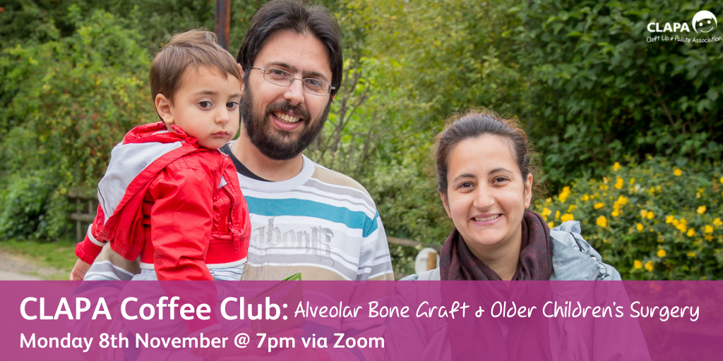 A woman has her hands resting on a pushchair and stands next to a man, who is holding a child in his arms. The man and woman are smiling at the camera, with green trees and bushes out of focus behind them. At the bottom of the photo is a semi-translucent pink banner, with white text reading: 'CLAPA Coffee Club: Alveolar Bone Graft & Older Children's Surgery. Monday 8th November @ 7pm via Zoom'