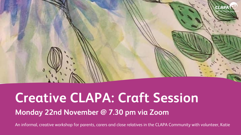 A graphic showing a line drawing of coloured leaves with a pink banner at the bottom and text: 'Creative CLAPA: Craft Session', 'Monday 22nd November at 7.30pm on Zoom'